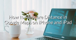 How to Measure Distance in Google Maps on iPhone and iPad