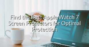 Find the Best Apple Watch 7 Screen Protectors for Optimal Protection