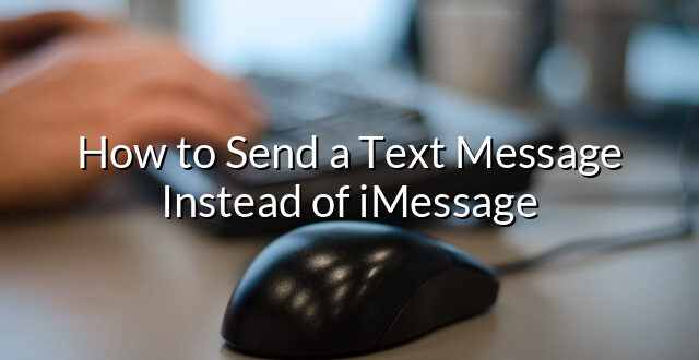 How to Send a Text Message Instead of iMessage