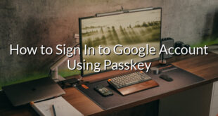 How to Sign In to Google Account Using Passkey