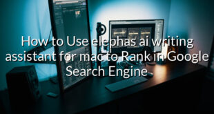 How to Use elephas ai writing assistant for mac to Rank in Google Search Engine