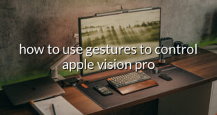 how to use gestures to control apple vision pro