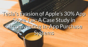 Tesla’s Evasion of Apple’s 30% App Store Tax: A Case Study in Circumventing In-App Purchase Systems