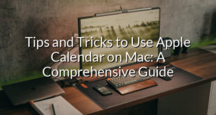 Tips and Tricks to Use Apple Calendar on Mac: A Comprehensive Guide