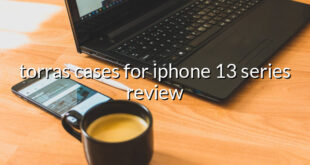 torras cases for iphone 13 series review