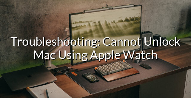 Troubleshooting: Cannot Unlock Mac Using Apple Watch