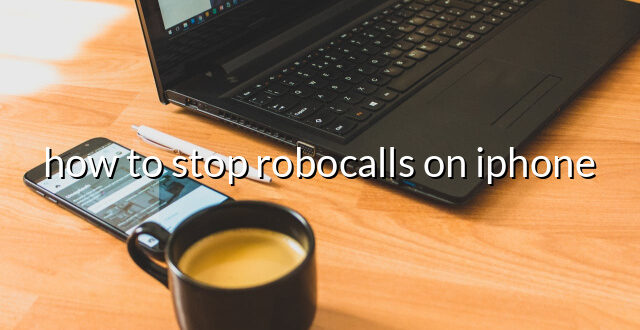 how to stop robocalls on iphone