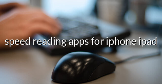 speed reading apps for iphone ipad