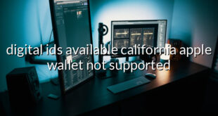 digital ids available california apple wallet not supported