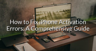 How to Fix iPhone Activation Errors: A Comprehensive Guide