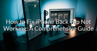 How to Fix iPhone Back Tap Not Working: A Comprehensive Guide