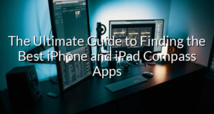 The Ultimate Guide to Finding the Best iPhone and iPad Compass Apps