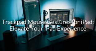 Trackpad Mouse Gestures for iPad: Elevate Your iPad Experience