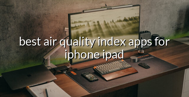 best air quality index apps for iphone ipad