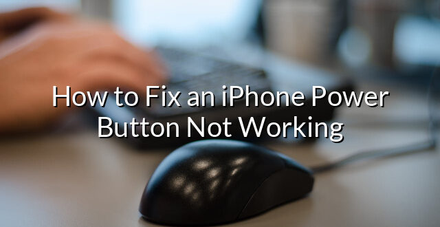 How to Fix an iPhone Power Button Not Working