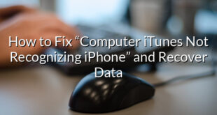 How to Fix “Computer iTunes Not Recognizing iPhone” and Recover Data