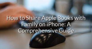 How to Share Apple Books with Family on iPhone: A Comprehensive Guide