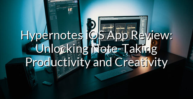 Hypernotes iOS App Review: Unlocking Note-Taking Productivity and Creativity